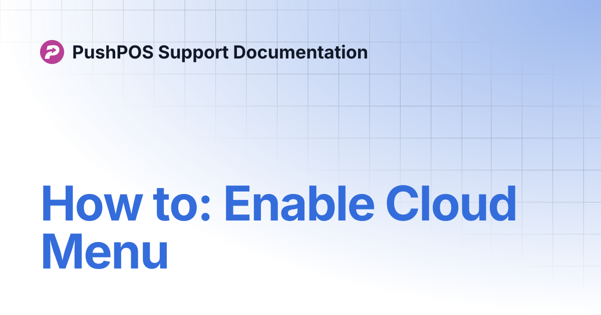 How to: Enable Cloud Menu | PushPOS Support Documentation