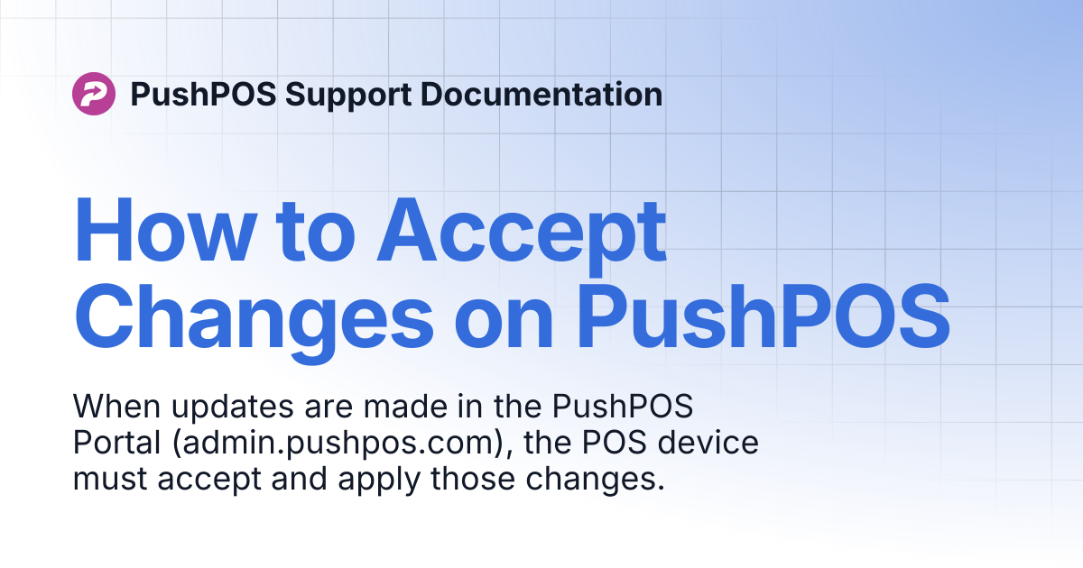 How to Accept Changes on PushPOS | PushPOS Support Documentation