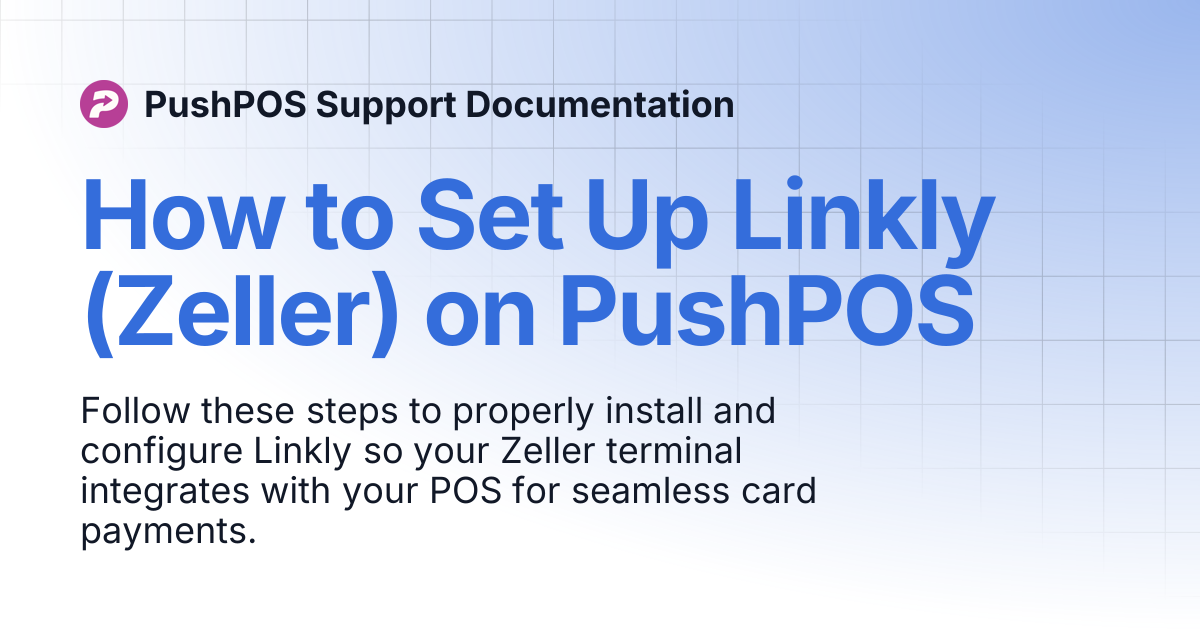 How to Set Up Linkly (Zeller) on PushPOS | PushPOS Support Documentation