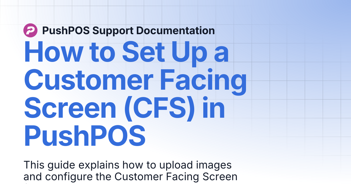 How to Set Up a Customer Facing Screen (CFS) in PushPOS | PushPOS ...
